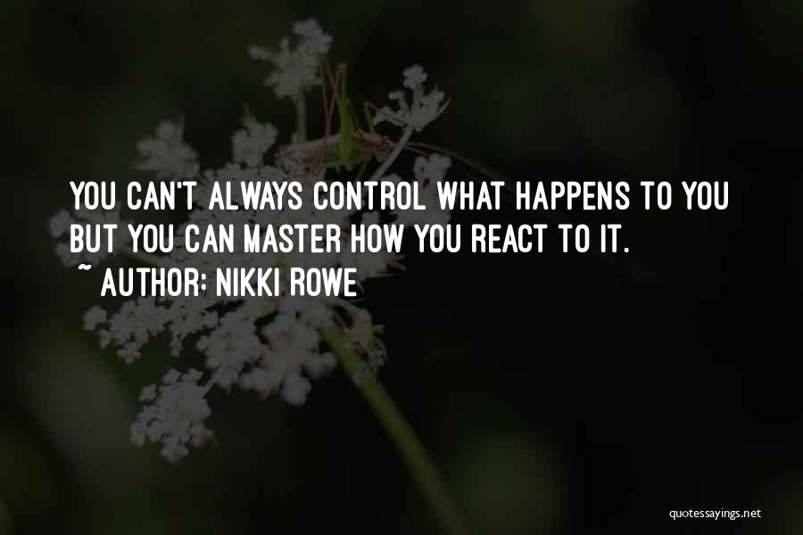 Control And Leadership Quotes By Nikki Rowe