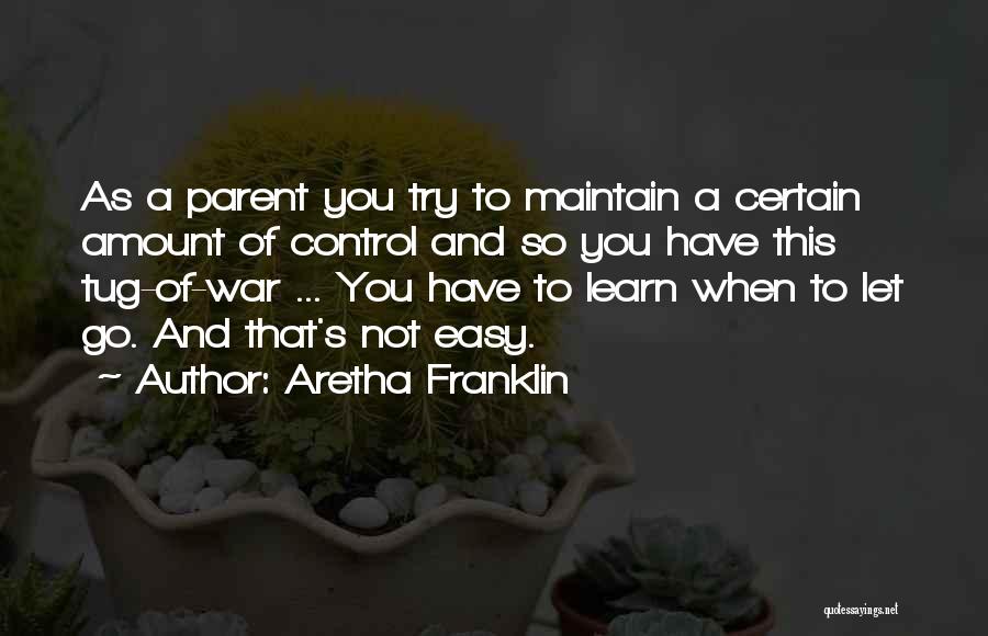 Control And Letting Go Quotes By Aretha Franklin