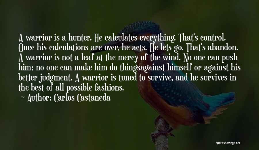 Control And Letting Go Quotes By Carlos Castaneda