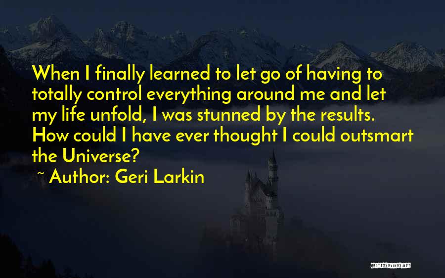 Control And Letting Go Quotes By Geri Larkin