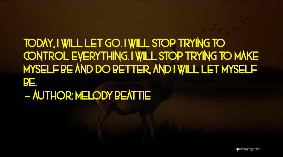 Control And Letting Go Quotes By Melody Beattie