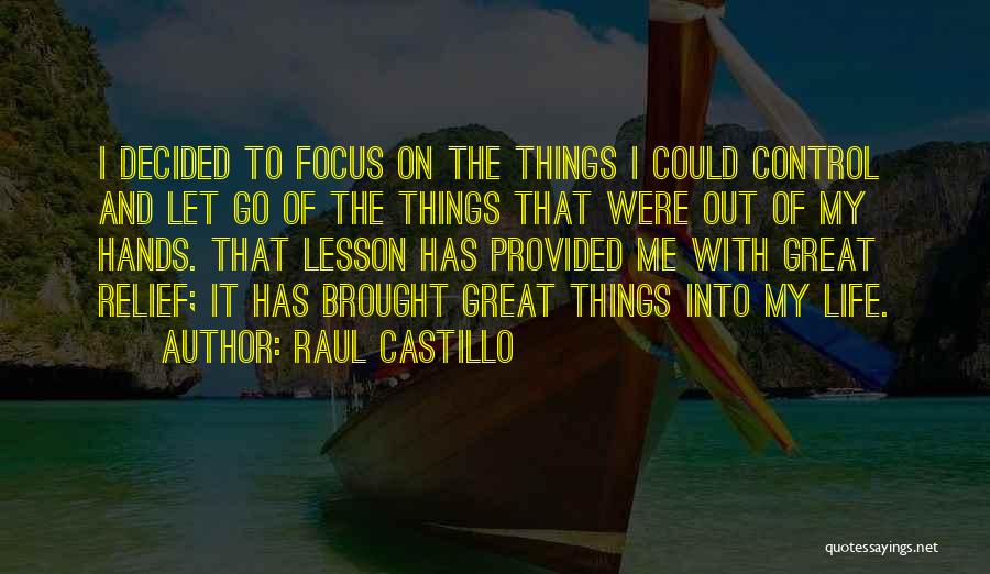 Control And Letting Go Quotes By Raul Castillo