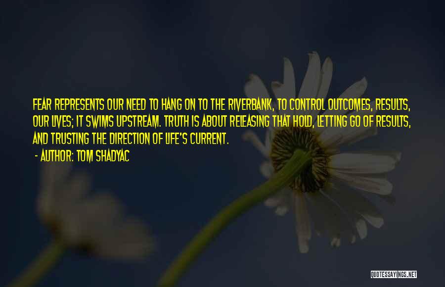 Control And Letting Go Quotes By Tom Shadyac