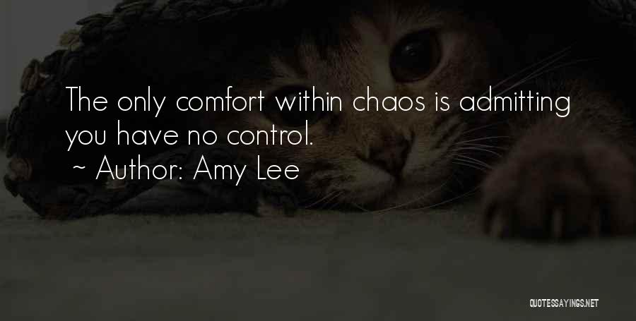 Control Chaos Quotes By Amy Lee