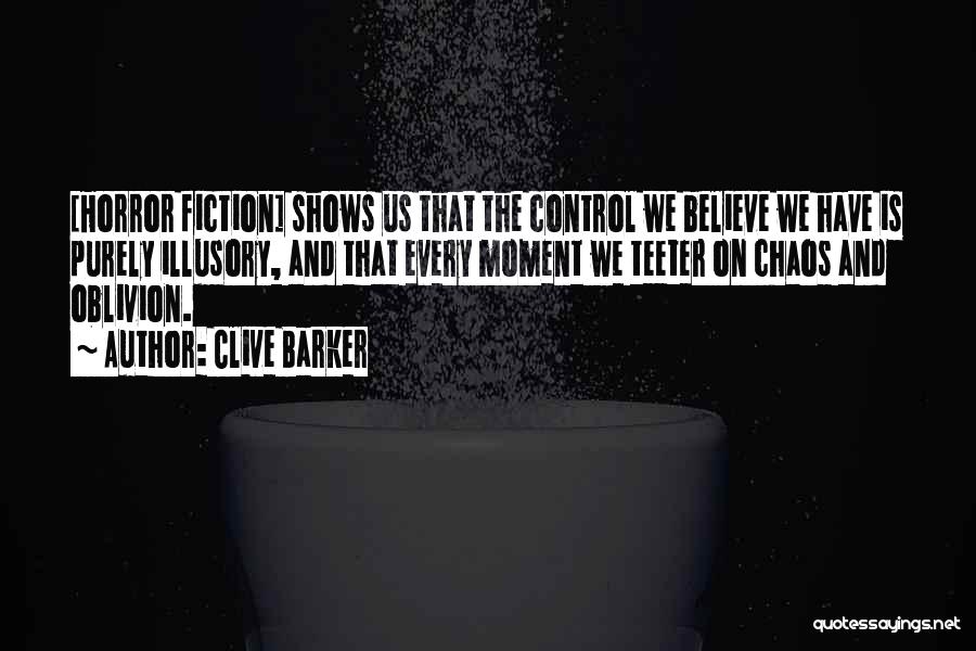 Control Chaos Quotes By Clive Barker