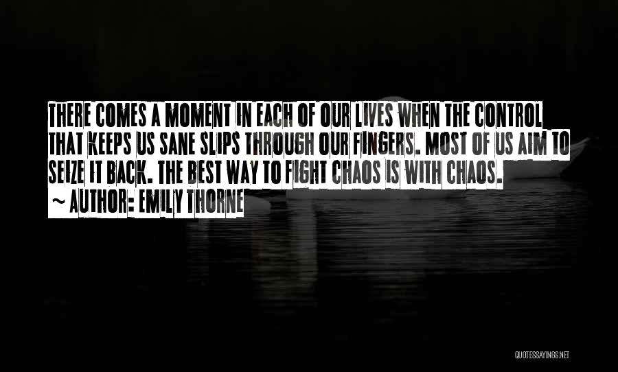 Control Chaos Quotes By Emily Thorne