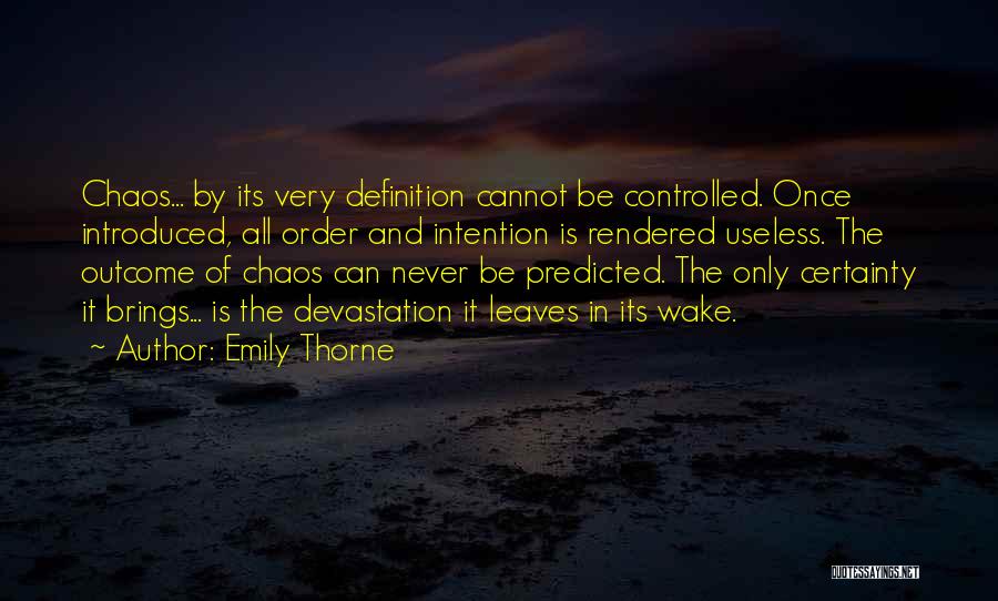 Control Chaos Quotes By Emily Thorne