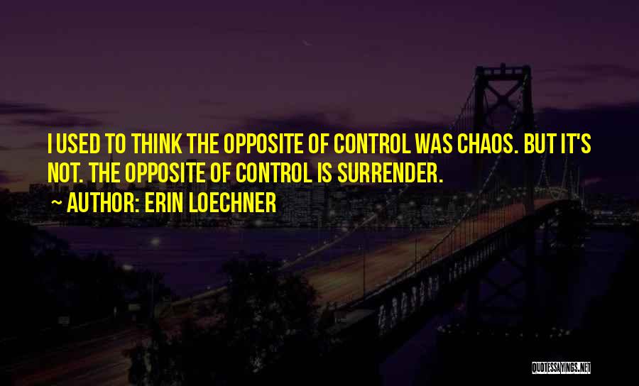 Control Chaos Quotes By Erin Loechner