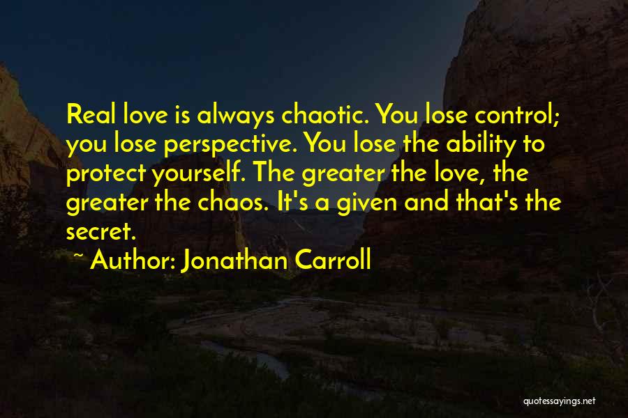 Control Chaos Quotes By Jonathan Carroll