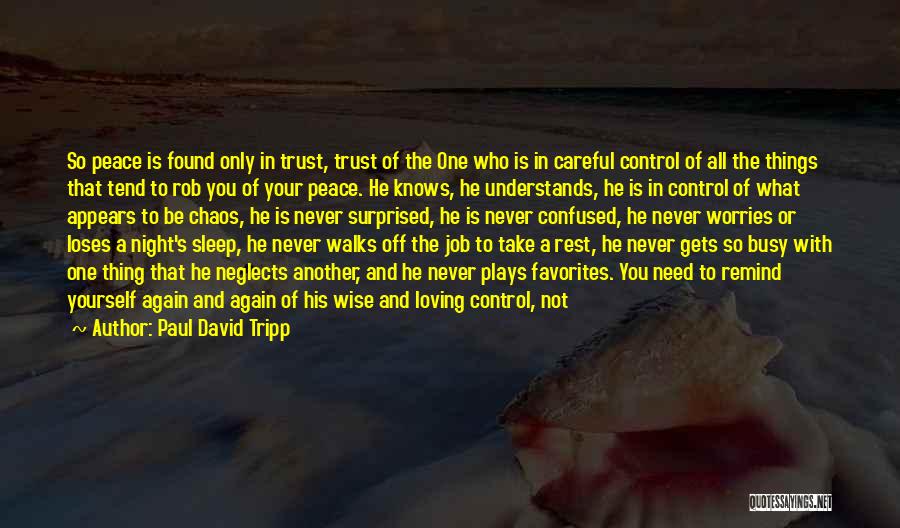 Control Chaos Quotes By Paul David Tripp