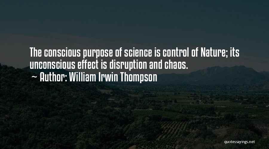 Control Chaos Quotes By William Irwin Thompson