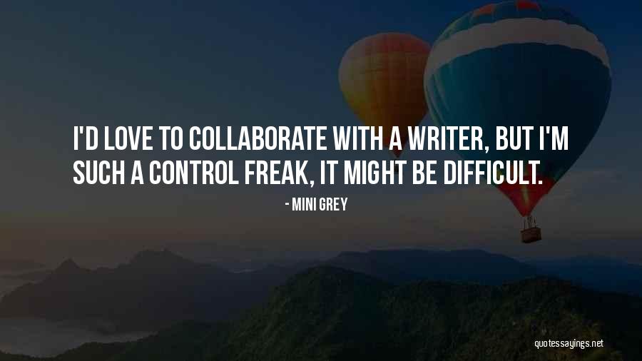 Control Freak And Love Quotes By Mini Grey Control Freak And Love Quotes By Mini Grey