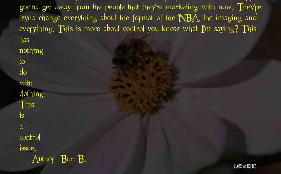 Control Issue Quotes By Bun B.