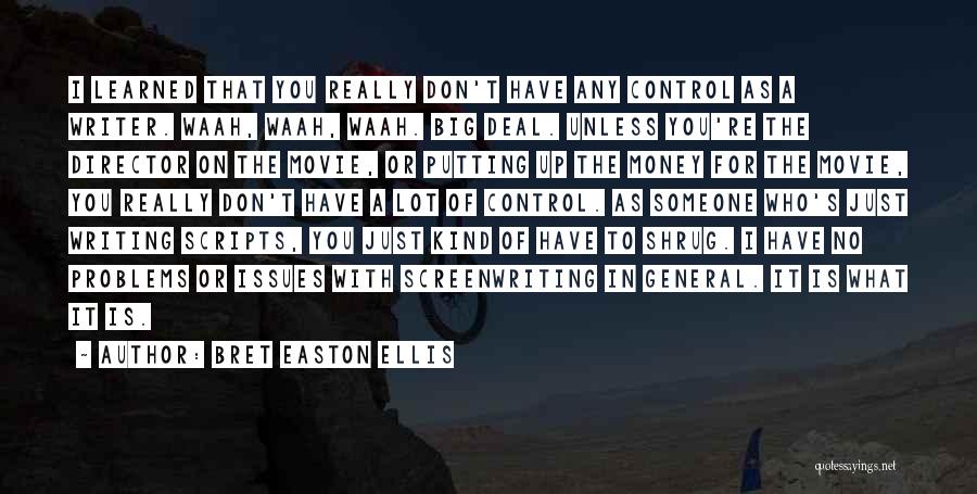 Control Issues Quotes By Bret Easton Ellis