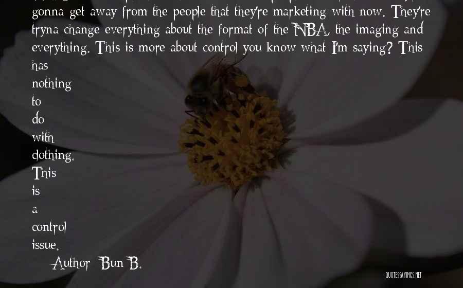 Control Issues Quotes By Bun B.