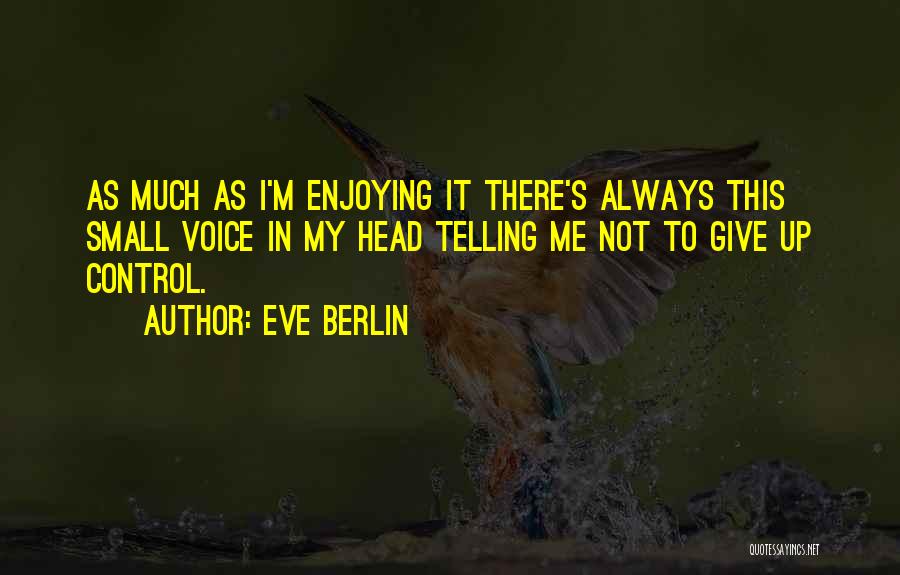 Control Issues Quotes By Eve Berlin
