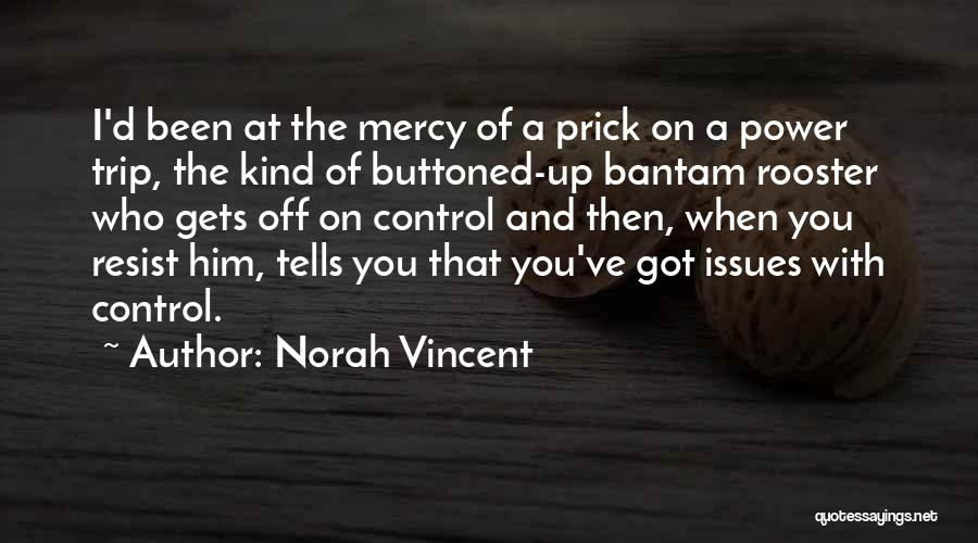 Control Issues Quotes By Norah Vincent