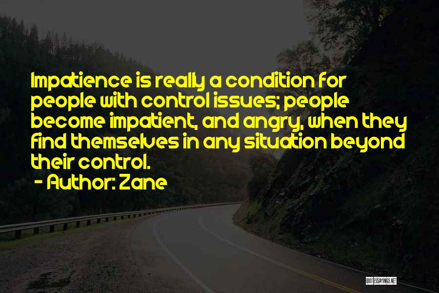 Control Issues Quotes By Zane