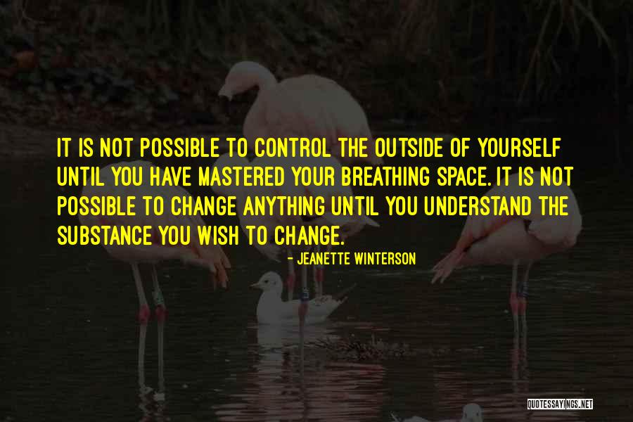 Control Mastery Quotes By Jeanette Winterson Control Mastery Quotes By Jeanette Winterson
