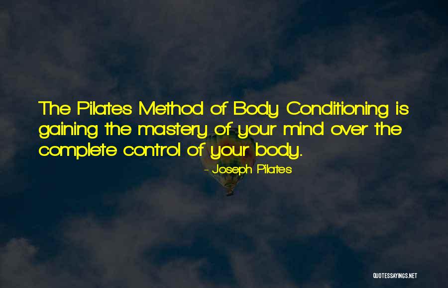 Control Mastery Quotes By Joseph Pilates Control Mastery Quotes By Joseph Pilates