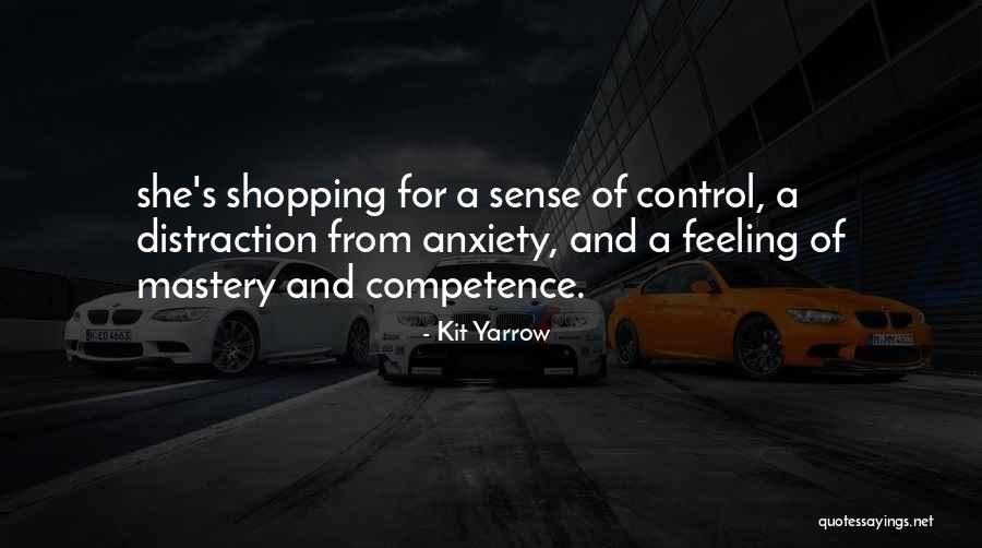 Control Mastery Quotes By Kit Yarrow Control Mastery Quotes By Kit Yarrow