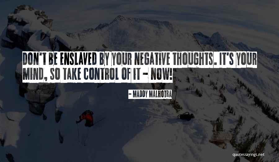 Control Mastery Quotes By Maddy Malhotra Control Mastery Quotes By Maddy Malhotra