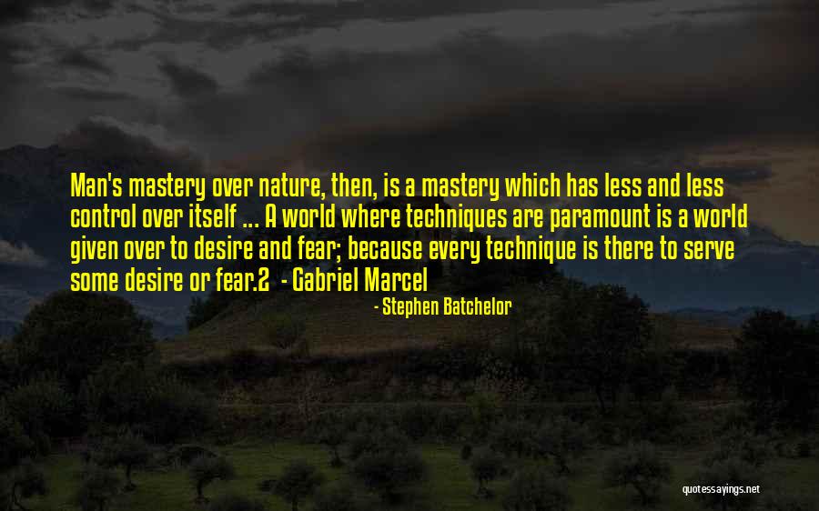 Control Mastery Quotes By Stephen Batchelor Control Mastery Quotes By Stephen Batchelor