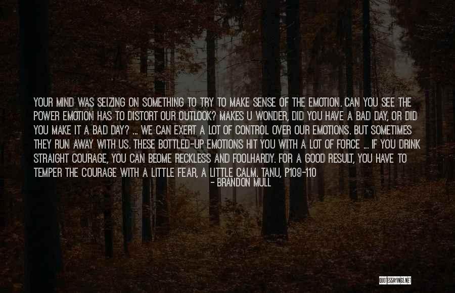 Control On Emotions Quotes By Brandon Mull Control On Emotions Quotes By Brandon Mull