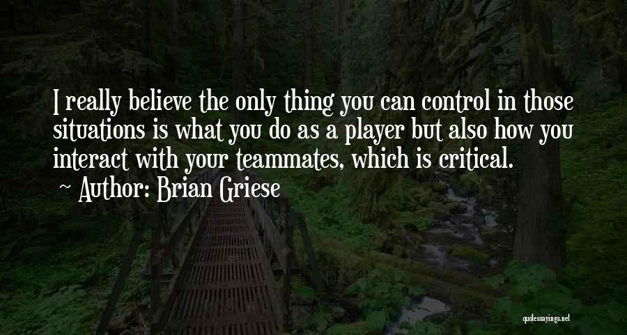 Control Only What You Can Quotes By Brian Griese