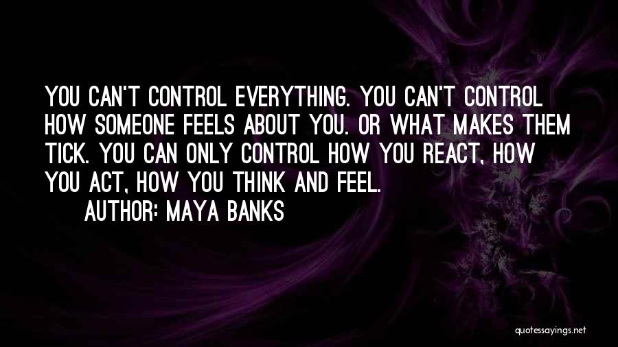 Control Only What You Can Quotes By Maya Banks