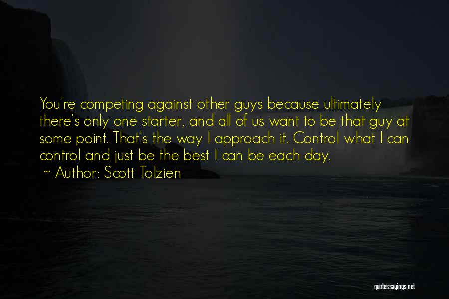 Control Only What You Can Quotes By Scott Tolzien