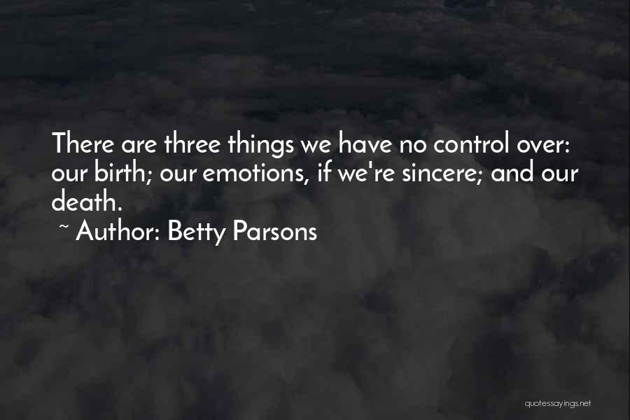 Control Over Emotions Quotes By Betty Parsons