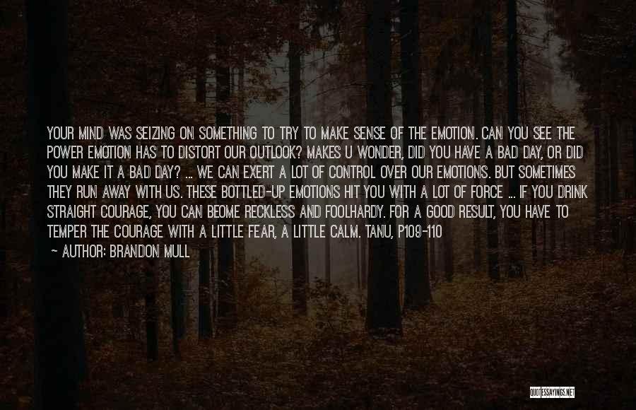 Control Over Emotions Quotes By Brandon Mull