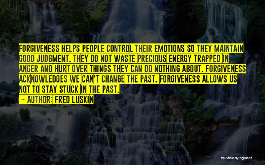 Control Over Emotions Quotes By Fred Luskin