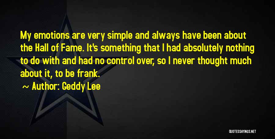 Control Over Emotions Quotes By Geddy Lee