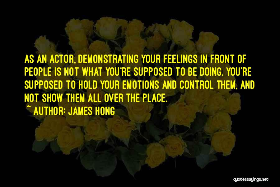 Control Over Emotions Quotes By James Hong