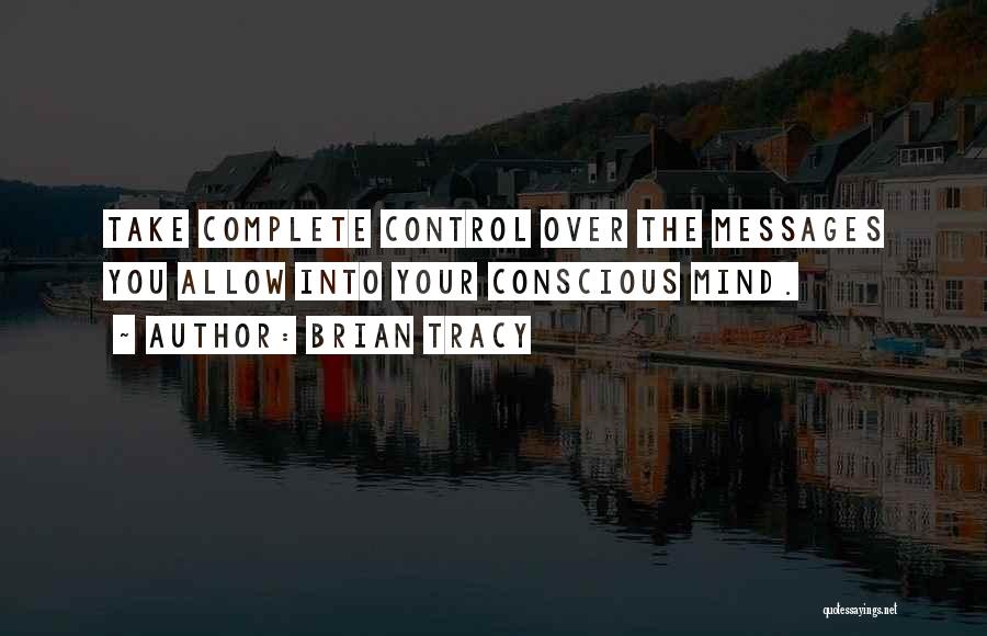 Control Over Mind Quotes By Brian Tracy