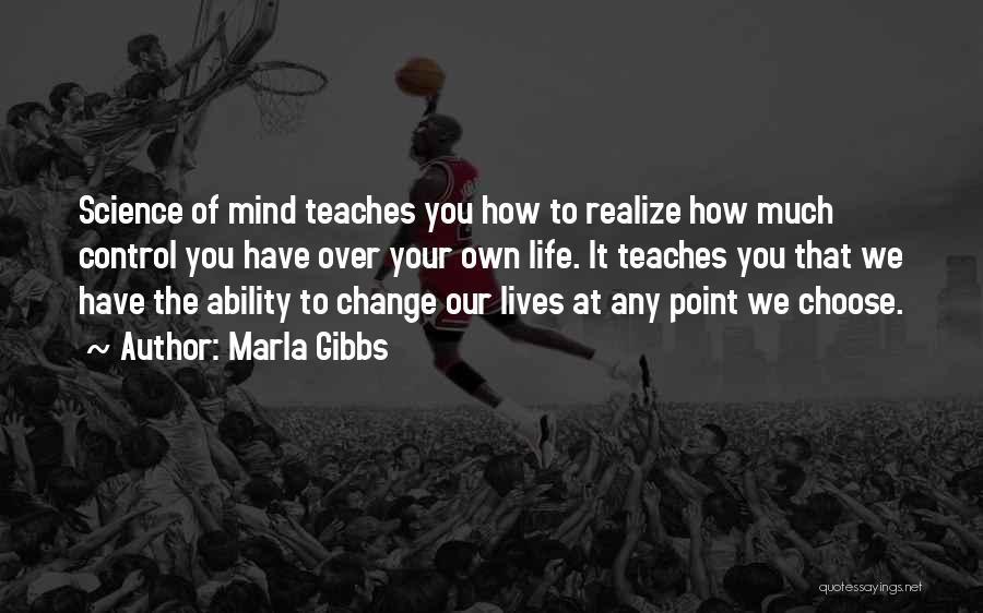 Control Over Mind Quotes By Marla Gibbs