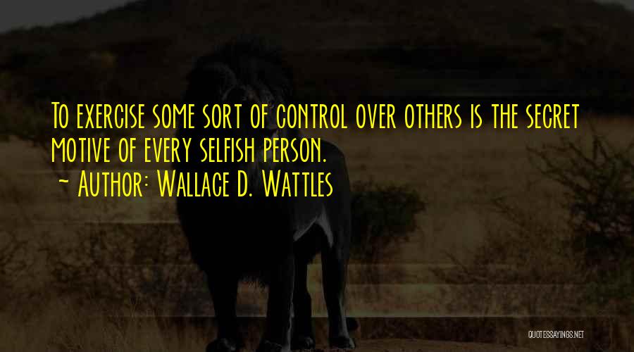 Control Over Others Quotes By Wallace D. Wattles