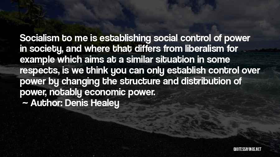 Control Over Society Quotes By Denis Healey