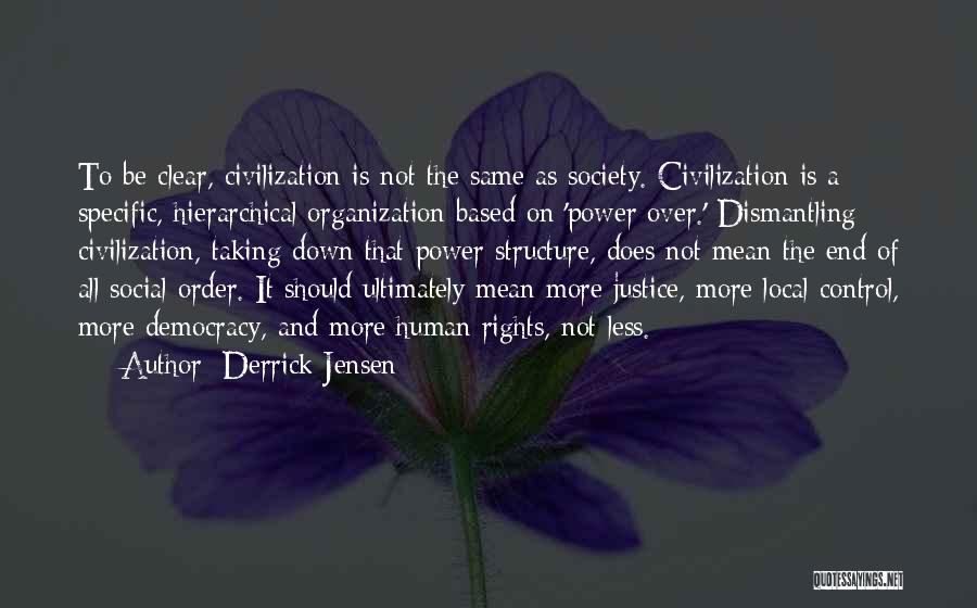 Control Over Society Quotes By Derrick Jensen