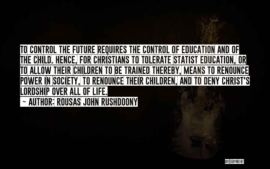 Control Over Society Quotes By Rousas John Rushdoony