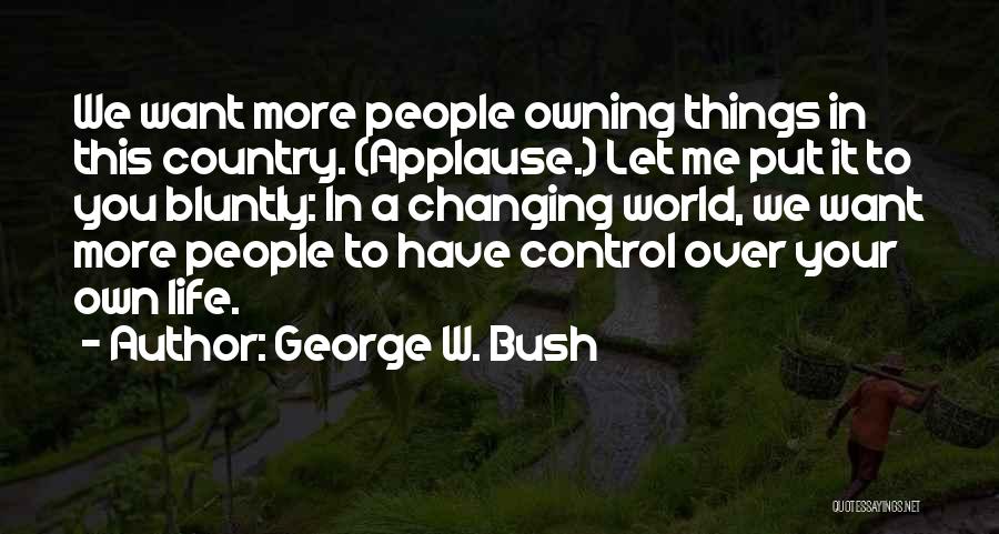 Control Over You Quotes By George W. Bush