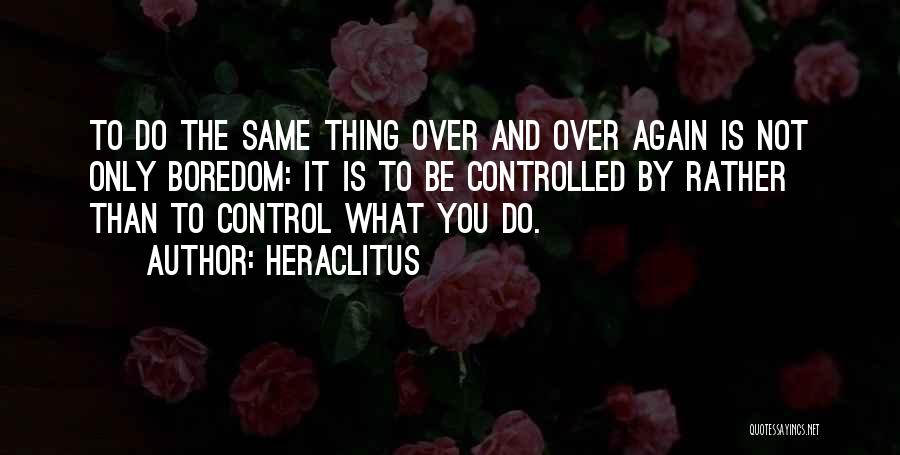 Control Over You Quotes By Heraclitus