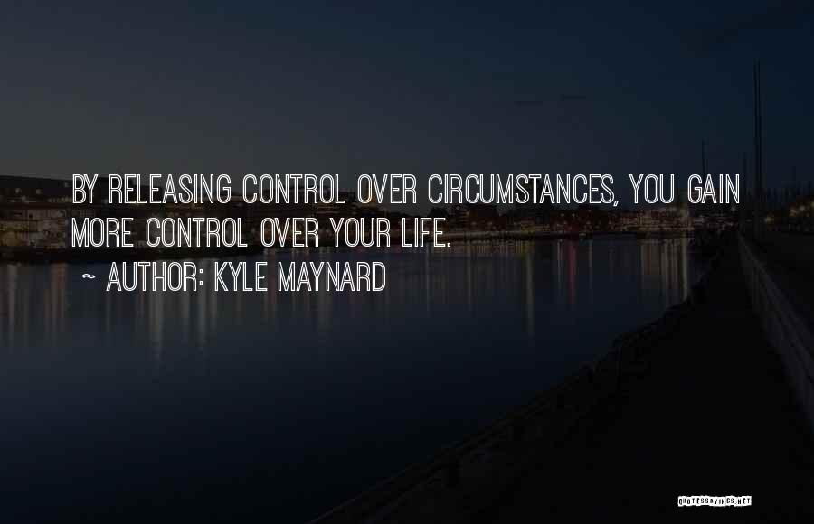 Control Over You Quotes By Kyle Maynard
