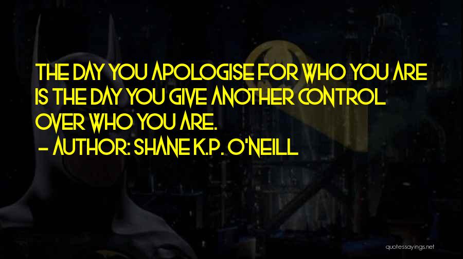Control Over You Quotes By Shane K.P. O'Neill