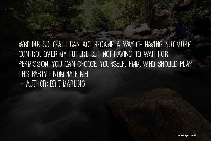 Control Over Yourself Quotes By Brit Marling