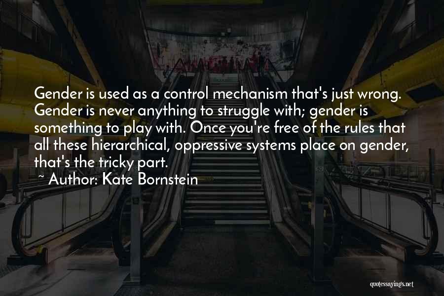 Control Systems Quotes By Kate Bornstein