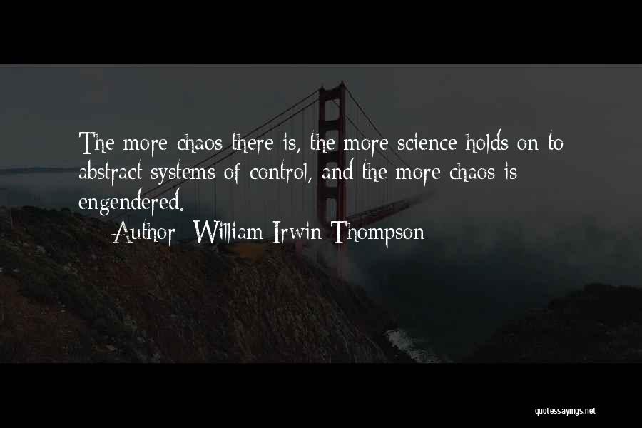 Control Systems Quotes By William Irwin Thompson
