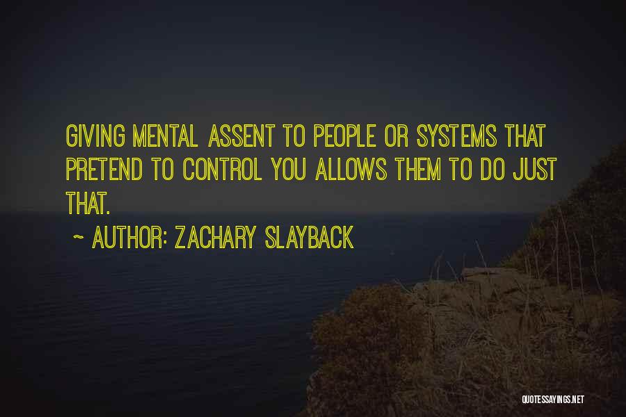 Control Systems Quotes By Zachary Slayback